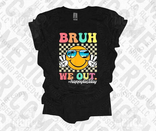 Bruh We Out. #HappyLastDay ✌️ Tee