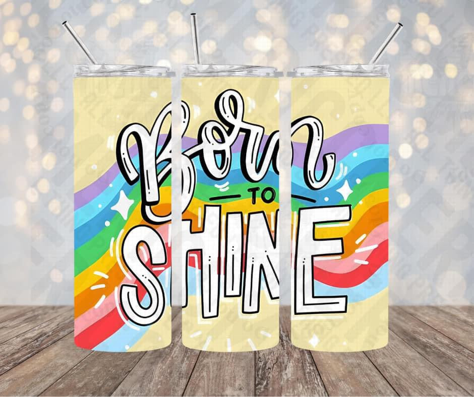 20oz | 30oz Born To Shine 🌈 Tumbler