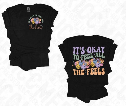 It’s Okay To Feel All The Feels 🙂🙃 Tee