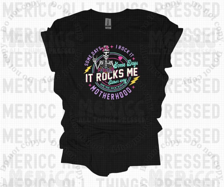 Somedays I Rock It Some Days It Rocks Me 💀 Tee