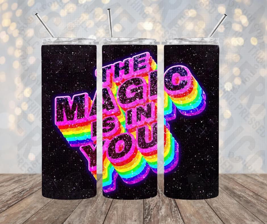 20oz | 30oz The Magic Is In You Tumbler