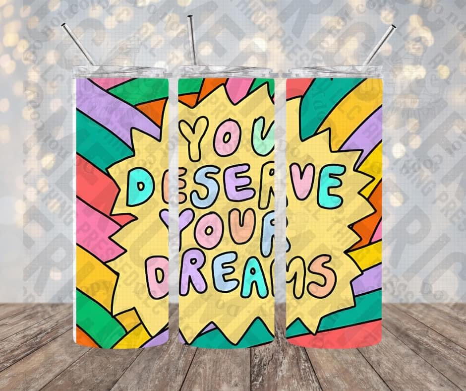 20oz | 30oz You Deserve Your Dreams Tumbler