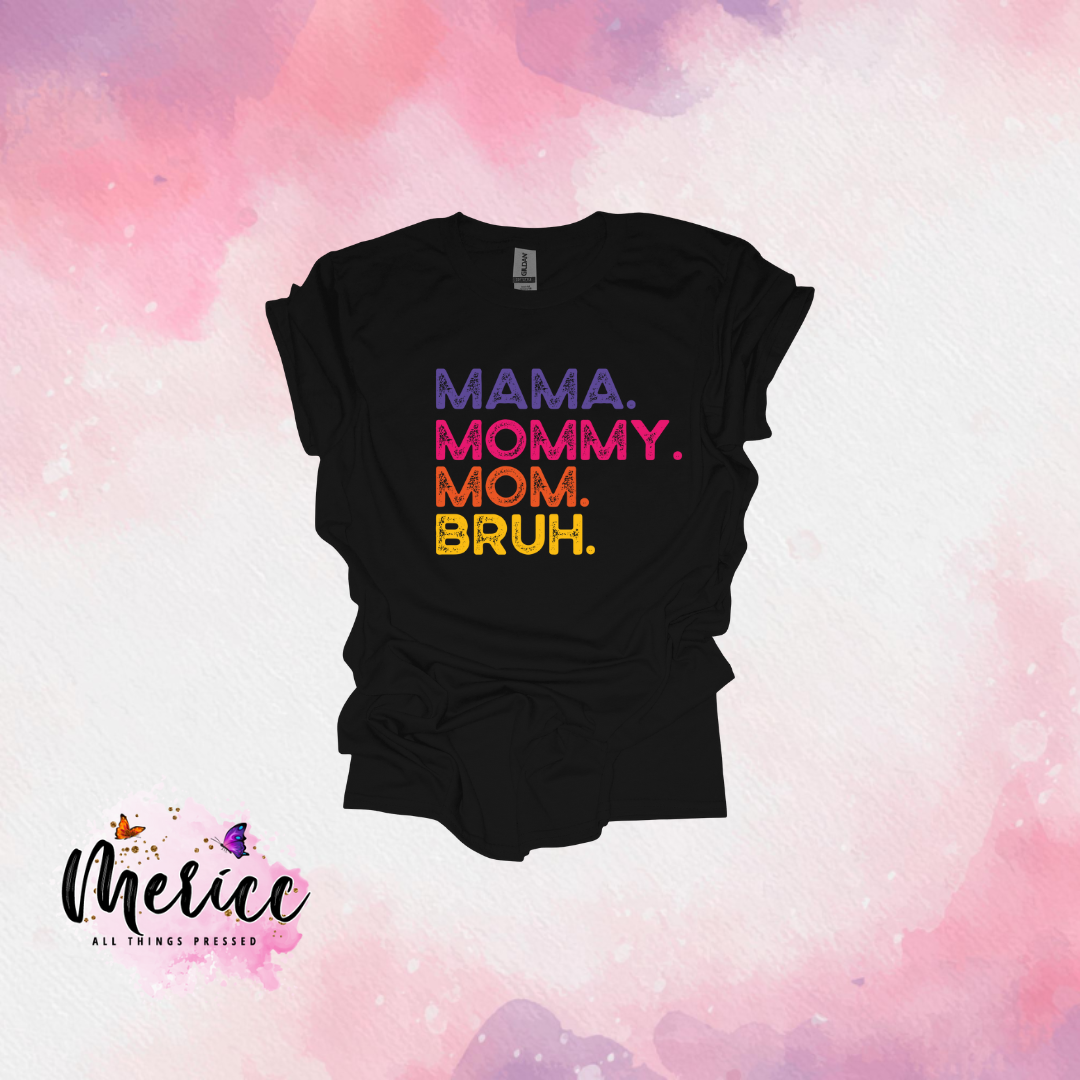 Mama. Mommy. Mom. Bruh