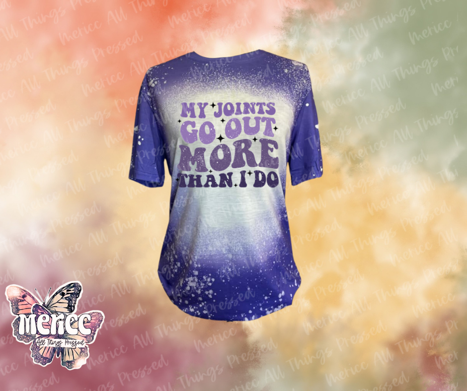 My Joints Go Out More Than I Do.