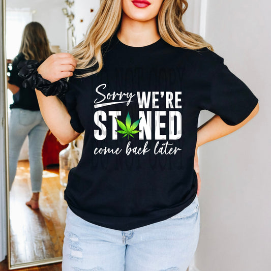 Sorry We're Stoned - White Letters DTF
