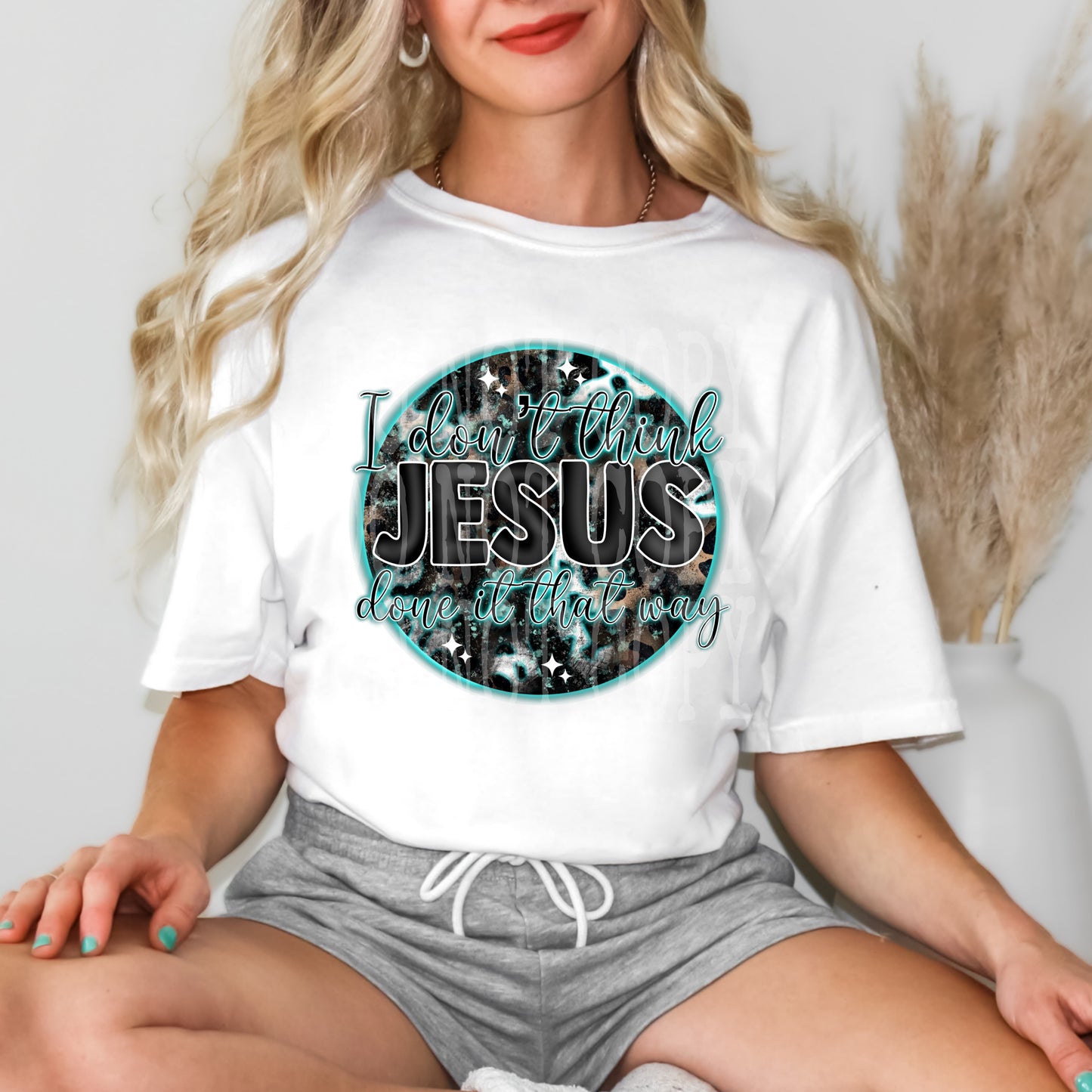 I Don't Think Jesus DTF